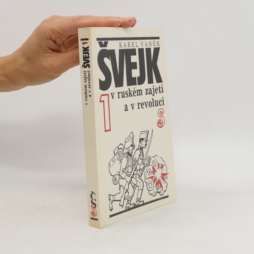Karel Vaněk Švejk v ruském zajetí a v revoluci. 1
