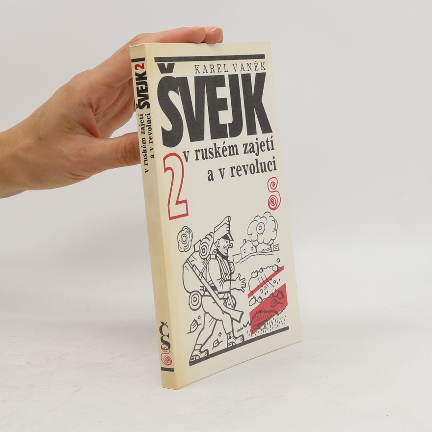 Karel Vaněk Švejk v ruském zajetí a v revoluci 2