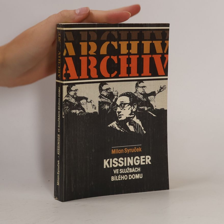 Milan Syruček Kissinger ve službách Bílého domu