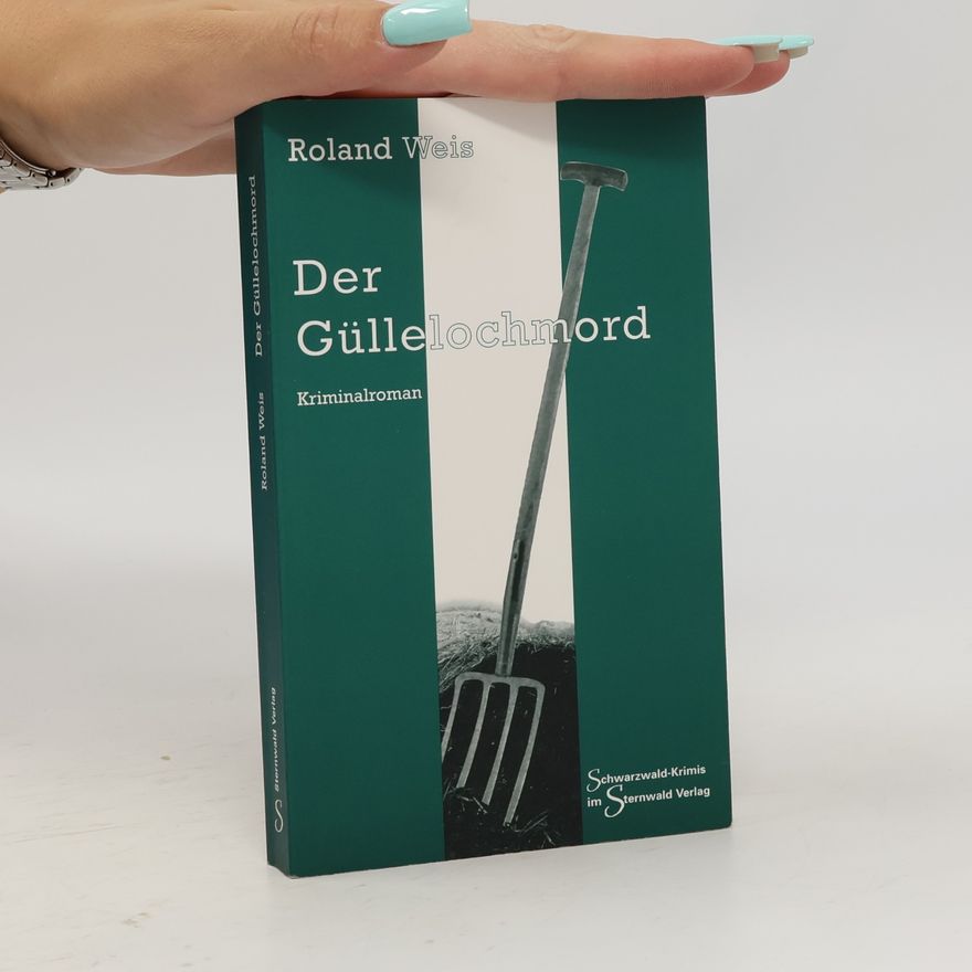 Roland Weis Der Güllelochmord