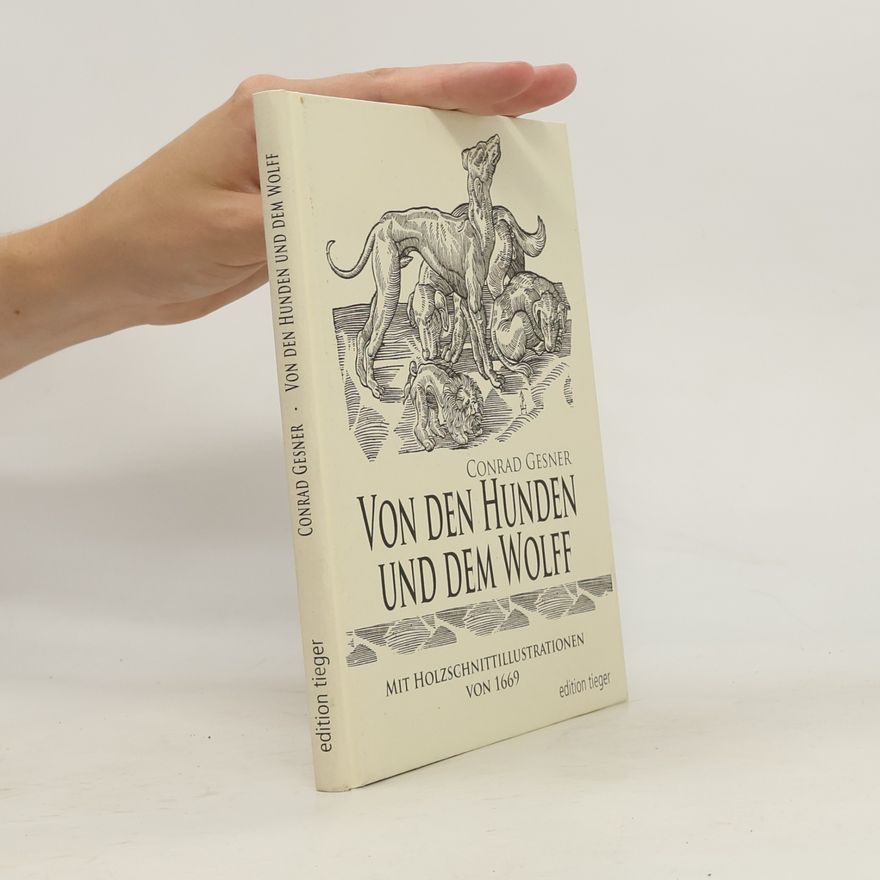 Conrad Gessner Von den Hunden und dem Wolff