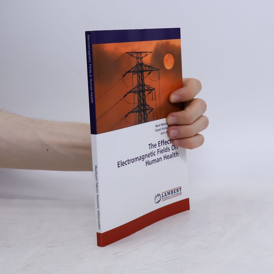 Azim Akbarzadeh The Effect of Electromagnetic Fields on Human Health