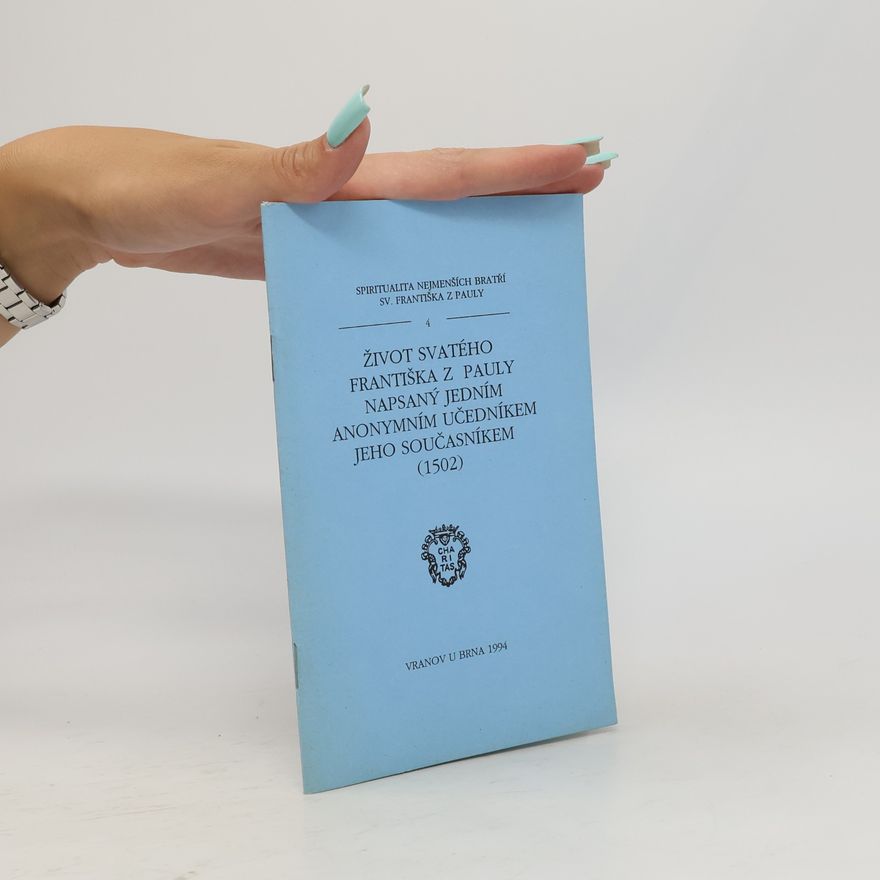 Various authors Život svatého Františka z Pauly napsaný jedním anonymním učedníkem jeho současníkem