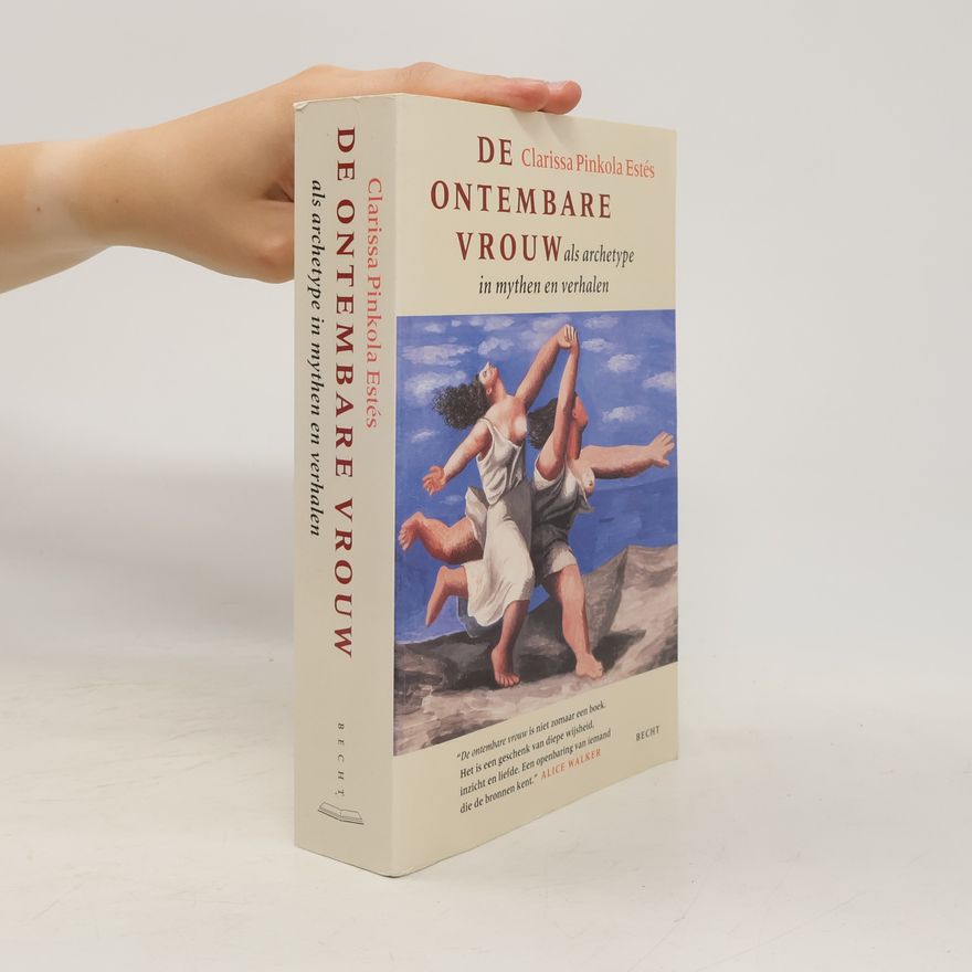 Clarissa Pinkola Estés De Ontembare Vrouw als archetype in mythen en verhalen