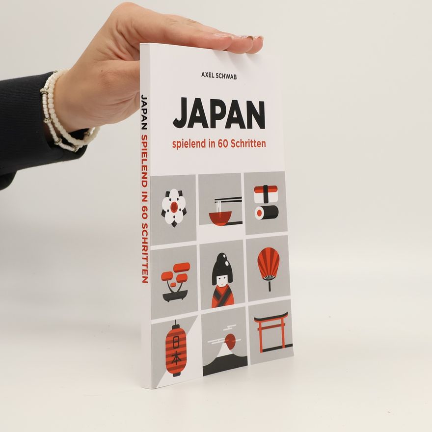 Axel Schwab Japan Reiseführer - 2: Japan spielend in 60 Schritten