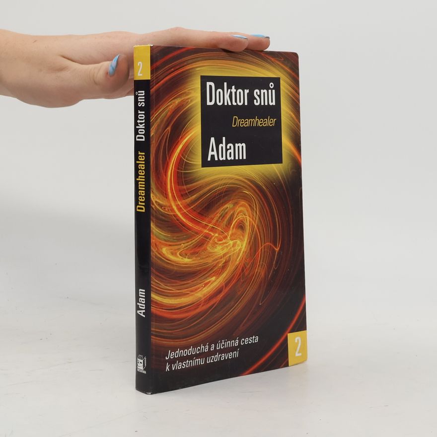 M. Adam Doktor snů. Jednoduchá a účinná cesta k vlastnímu uzdravení. Díl 2.