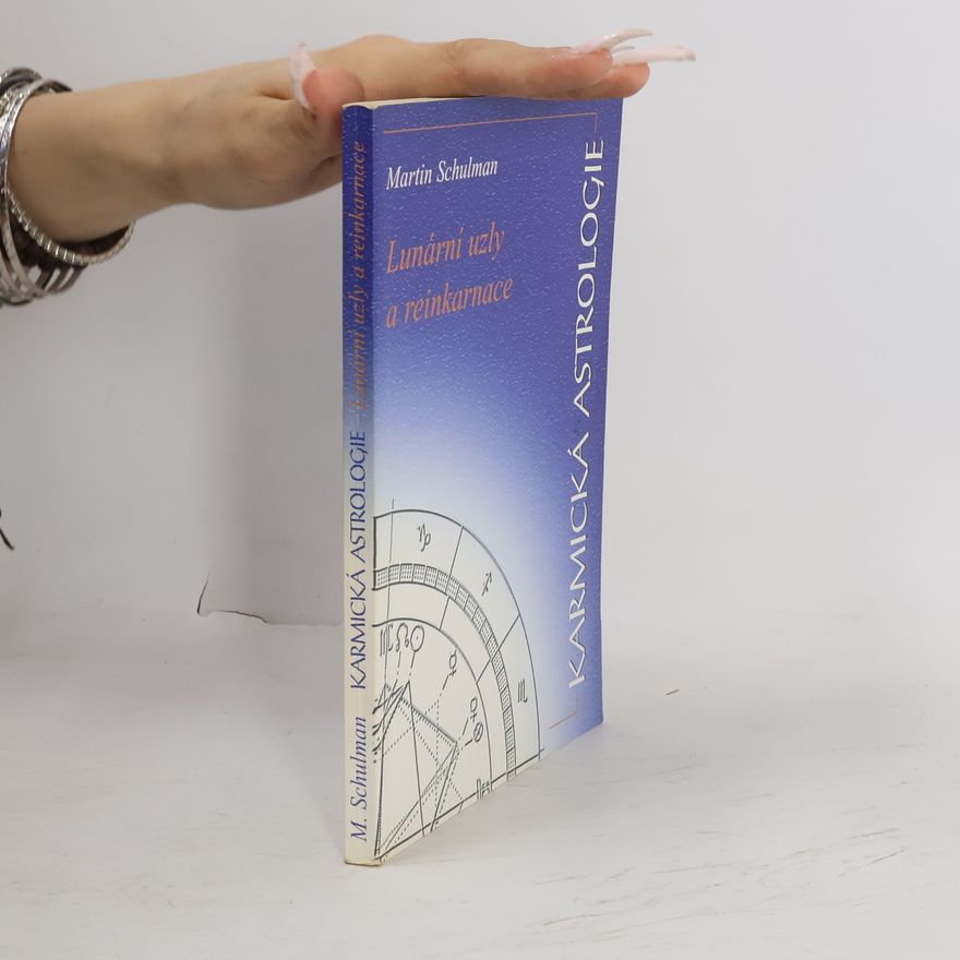 Martin Schulman Karmická astrologie. Lunární uzly a reinkarnace