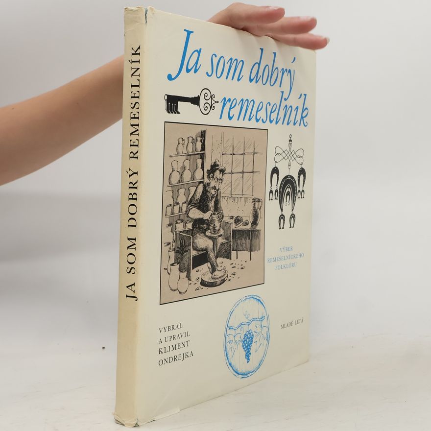 Dušan Polakovič Ja som dobrý remeselník. Výber remeslníckeho folklóru