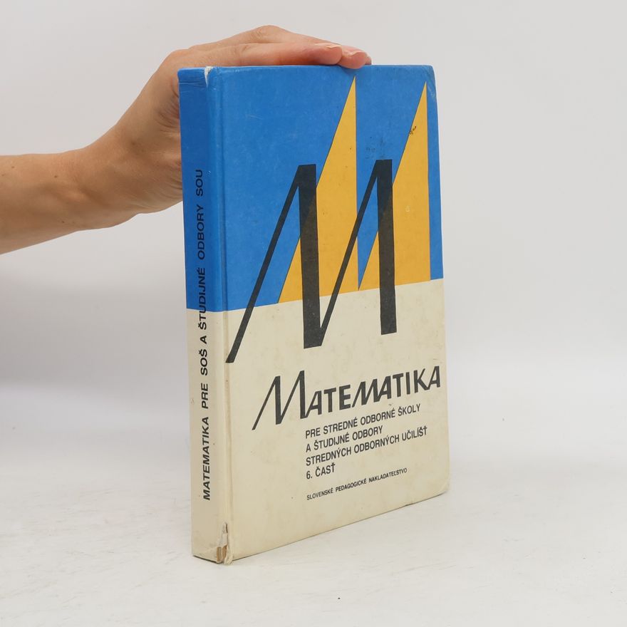 Autorenkollektiv Matematika pre stredné odborné školy a študijné odbory stredných odborných učilíšť. 6. čásť