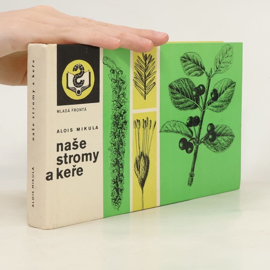 Alois Mikula Naše stromy a keře