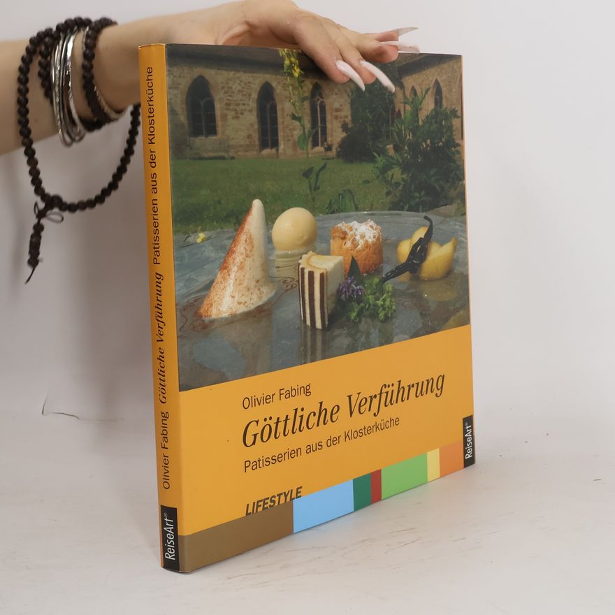 Olivier Fabing Göttliche Verführung: Patisserien aus der Klosterküche