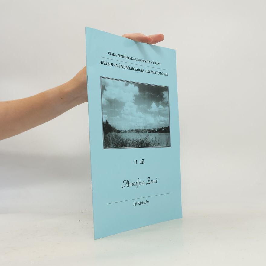 Jiří Klabzuba Aplikovaná meteorologie a klimatologie. II. díl, Atmosféra Země