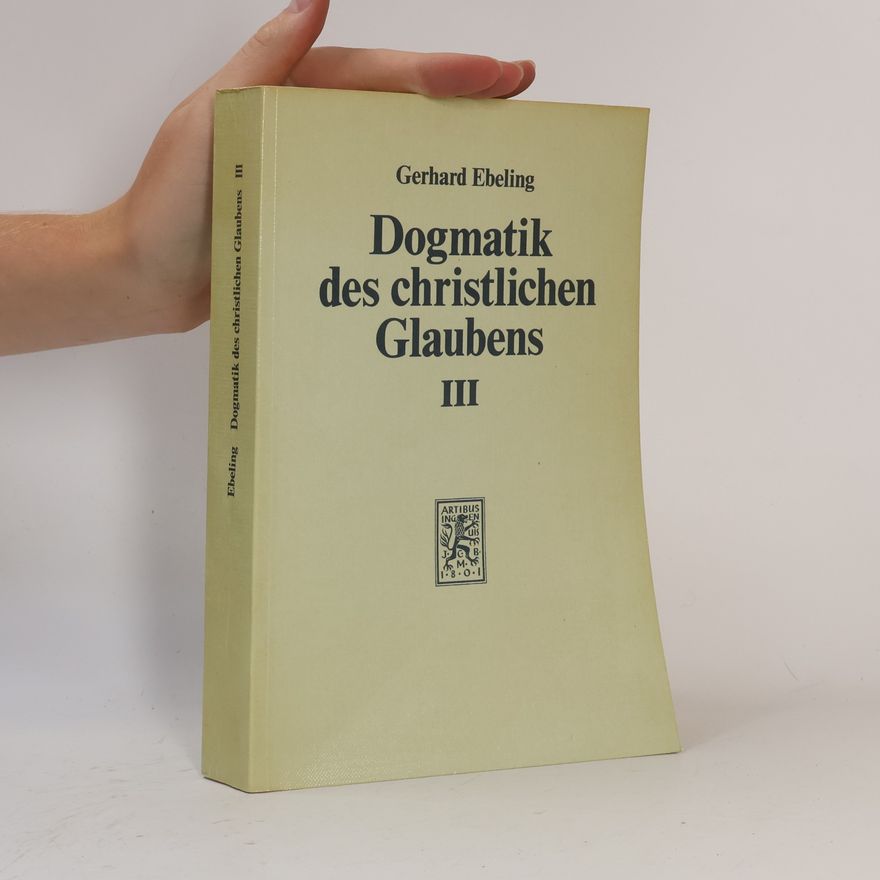 Gerhard Ebeling Dogmatik des christlichen Glaubens III