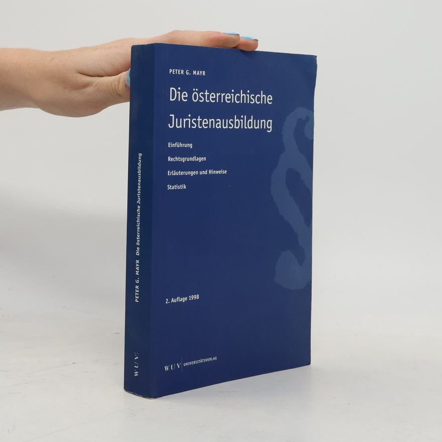 Peter G. Mayr Die österreichische Juristenausbildung