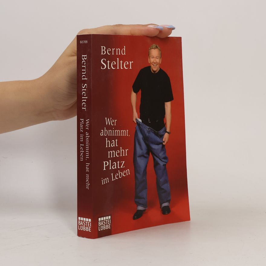 Bernd Stelter Wer abnimmt, hat mehr Platz im Leben