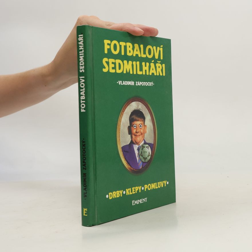 Vladimír Zápotocký Fotbaloví sedmilháři. Drby, klepy, pomluvy