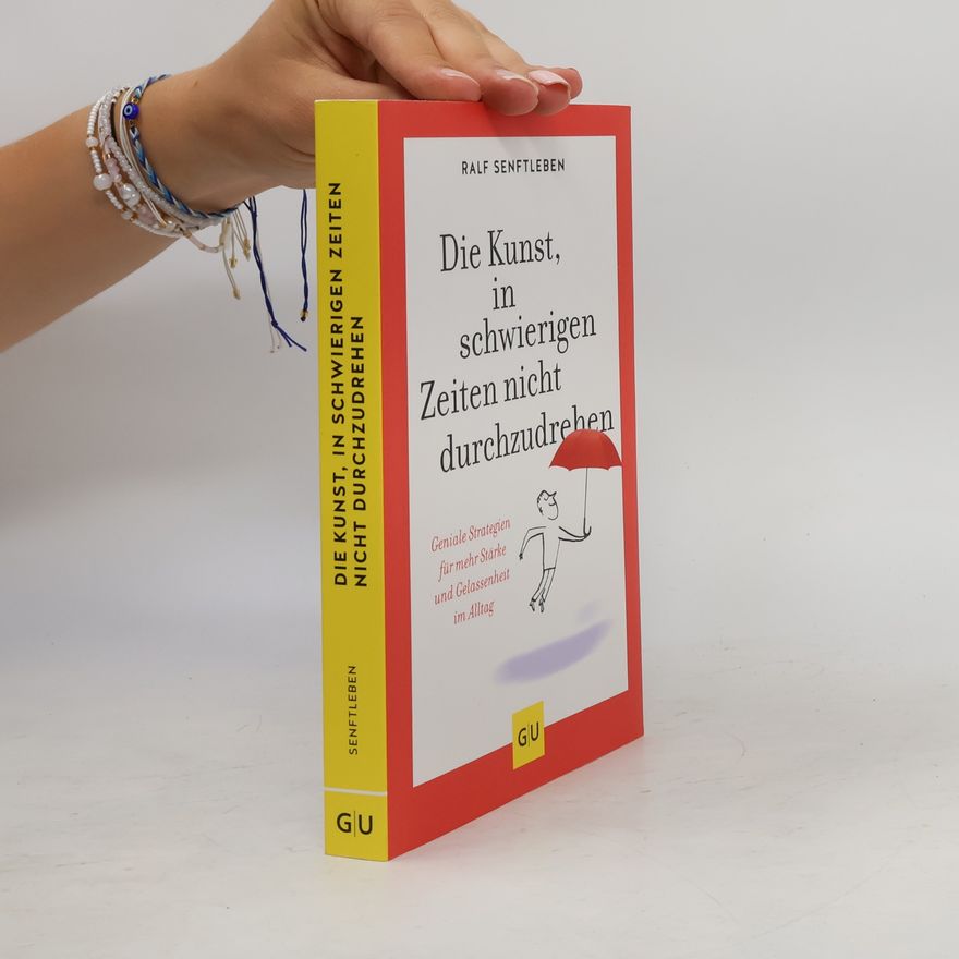 Ralf Senftleben Die Kunst, in schwierigen Zeiten nicht durchzudrehen