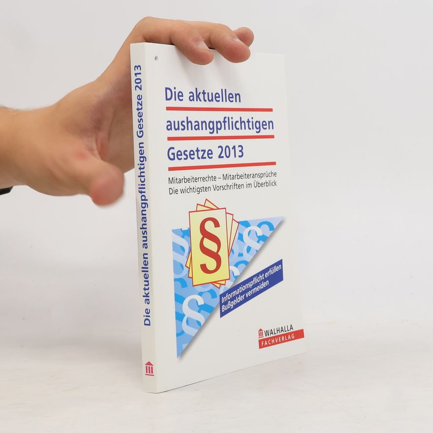 Various authors Die aktuellen aushangpflichtigen Gesetze 2013