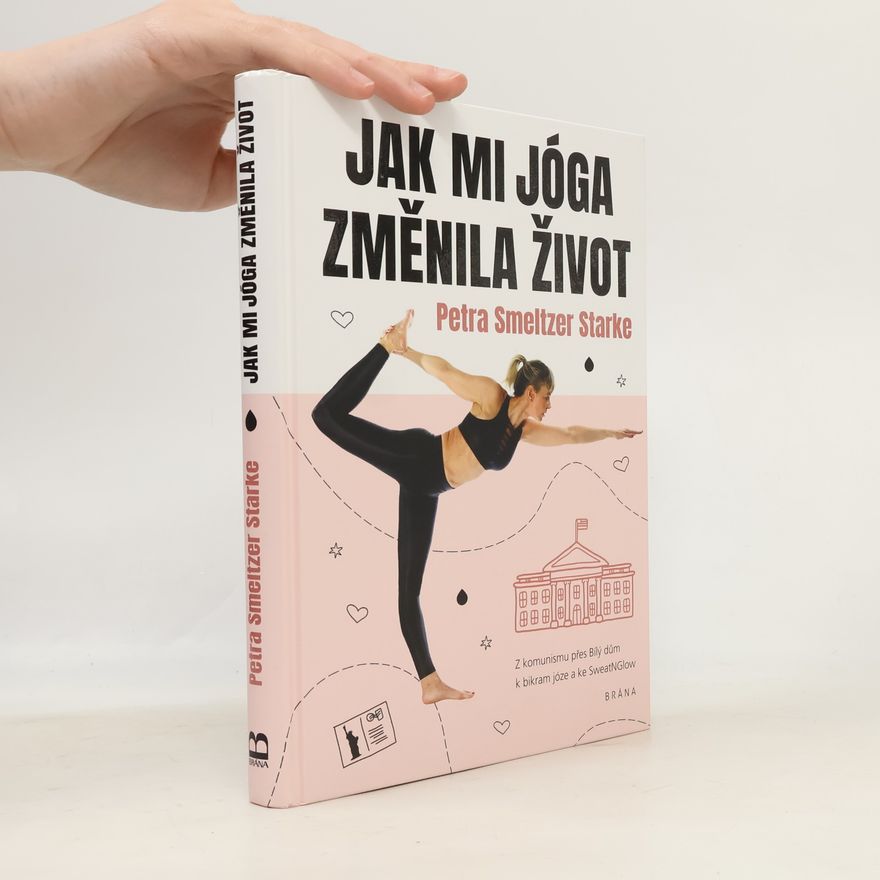 Petra Smeltzer Starke Jak mi jóga změnila život