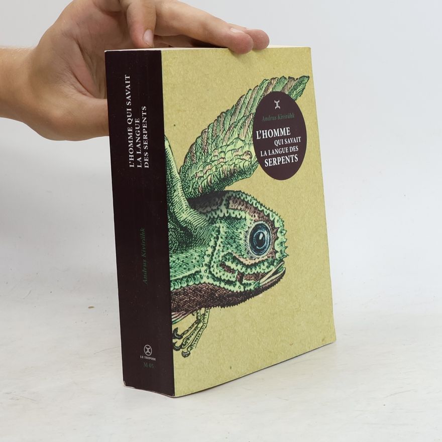 Andrus Kivirahk L'Homme qui savait la langue des serpents