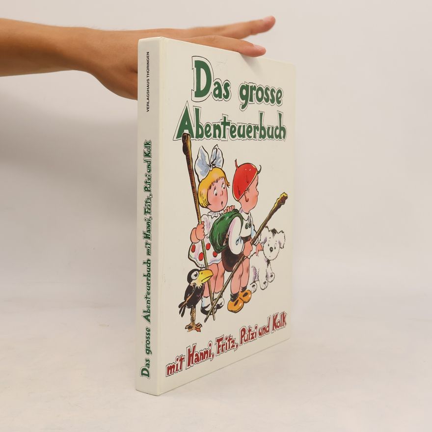 Autorenkollektiv Das grosse Abenteuerbuch. Mit Hanni, Fritz, Putzi und Kolk