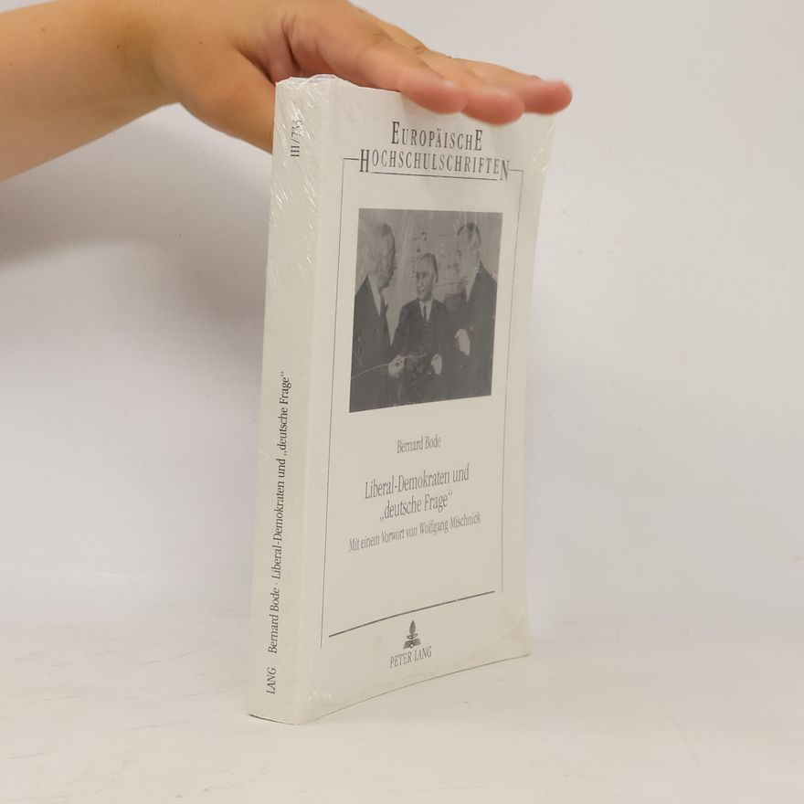 Bernard Bode Europäische Hochschulschriften - III/733: Liberal-Demokraten und "deutsche Frage"
