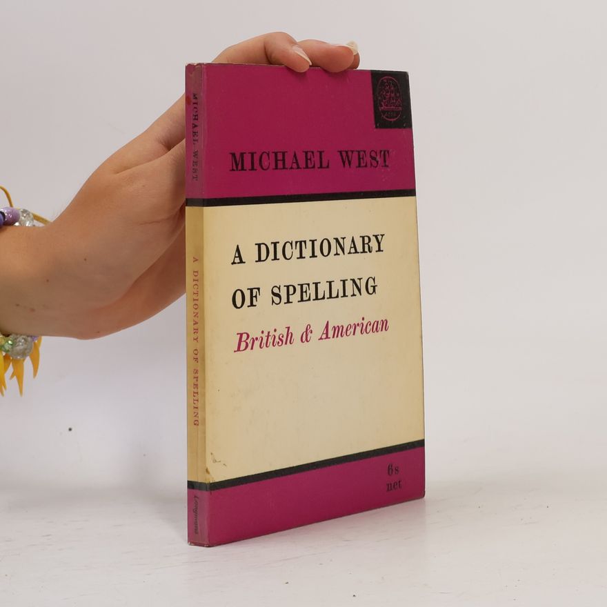 Michael Philip West A dictionary of spelling. British and american