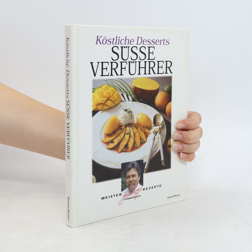 Walter Stemberg Köstliche Desserts. Süsse Verführer