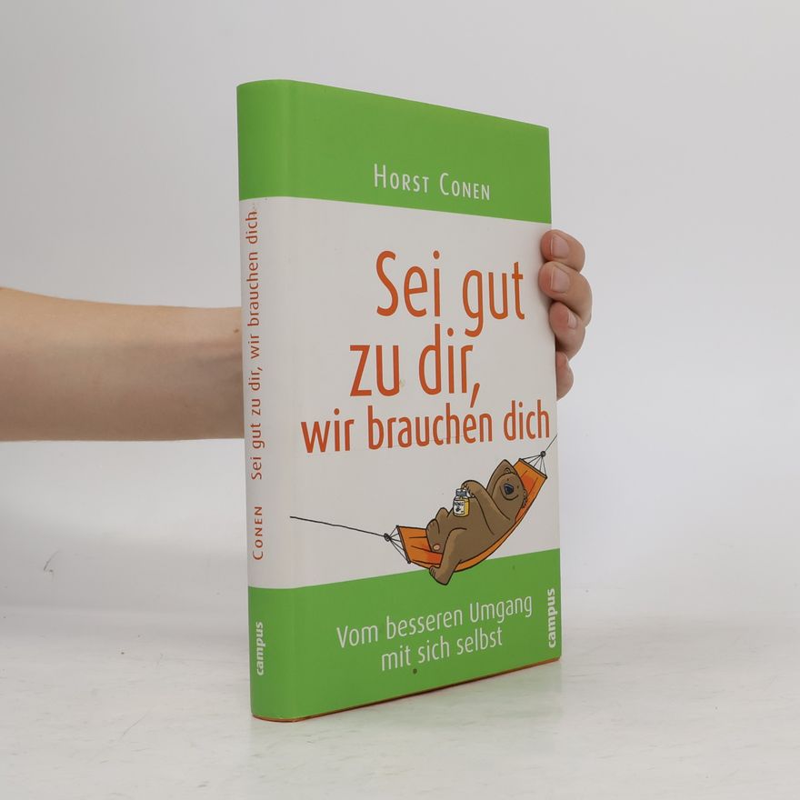 Horst Conen Sei gut zu dir, wir brauchen dich