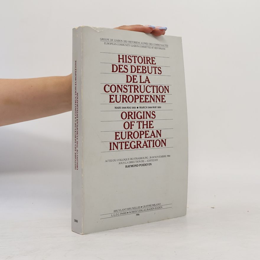 Raymond Poidevin Histoire des débuts de la construction européenne, mars 1948-mai 1950