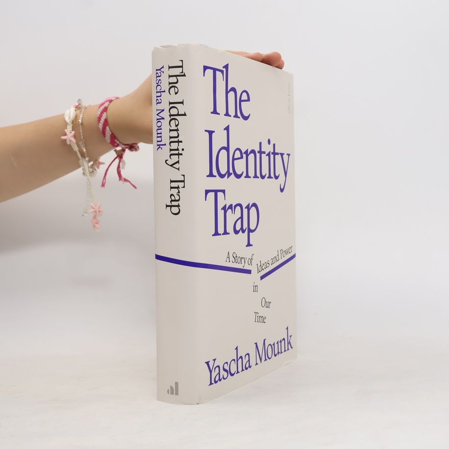 Yascha Mounk The Identity Trap