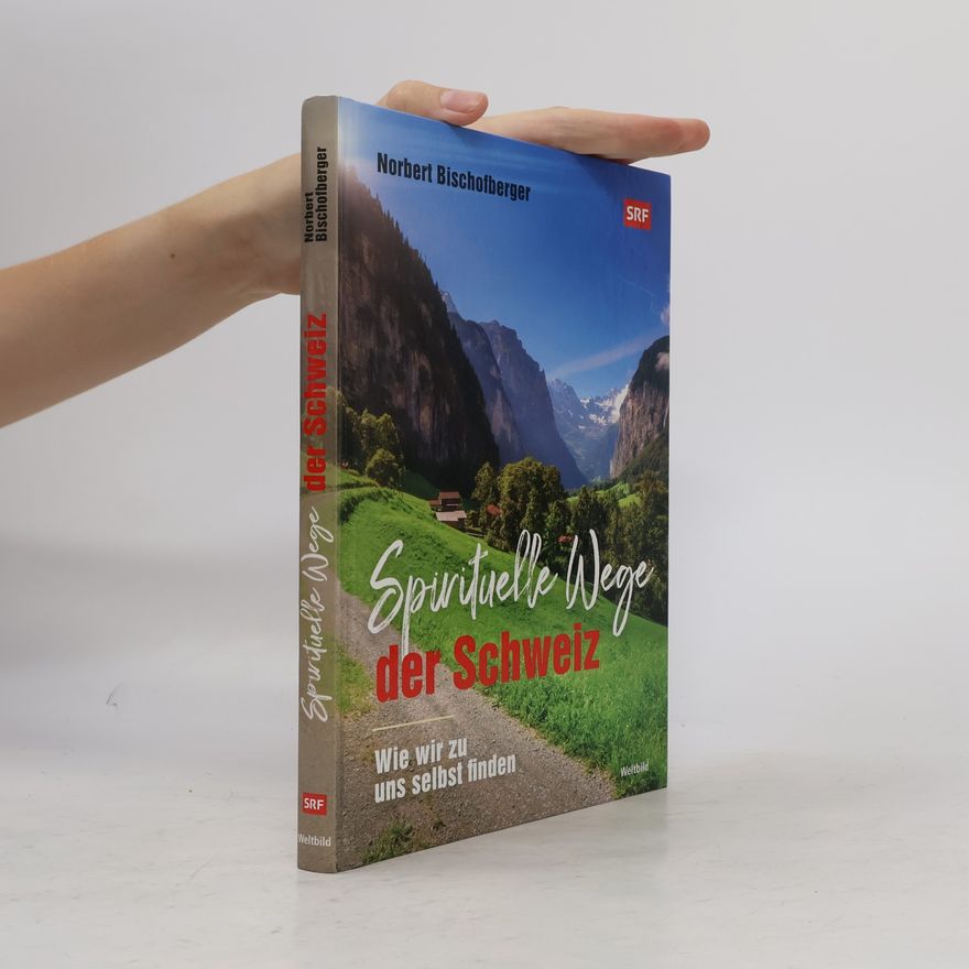 Norbert Bischofberger Spirituelle Wege der Schweiz