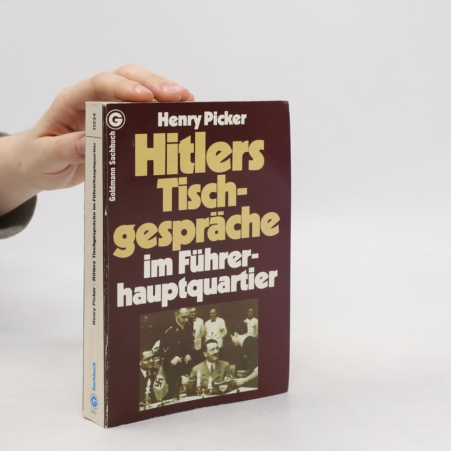 Henry Picker Hitlers Tischgespräche im Führerhauptquartier