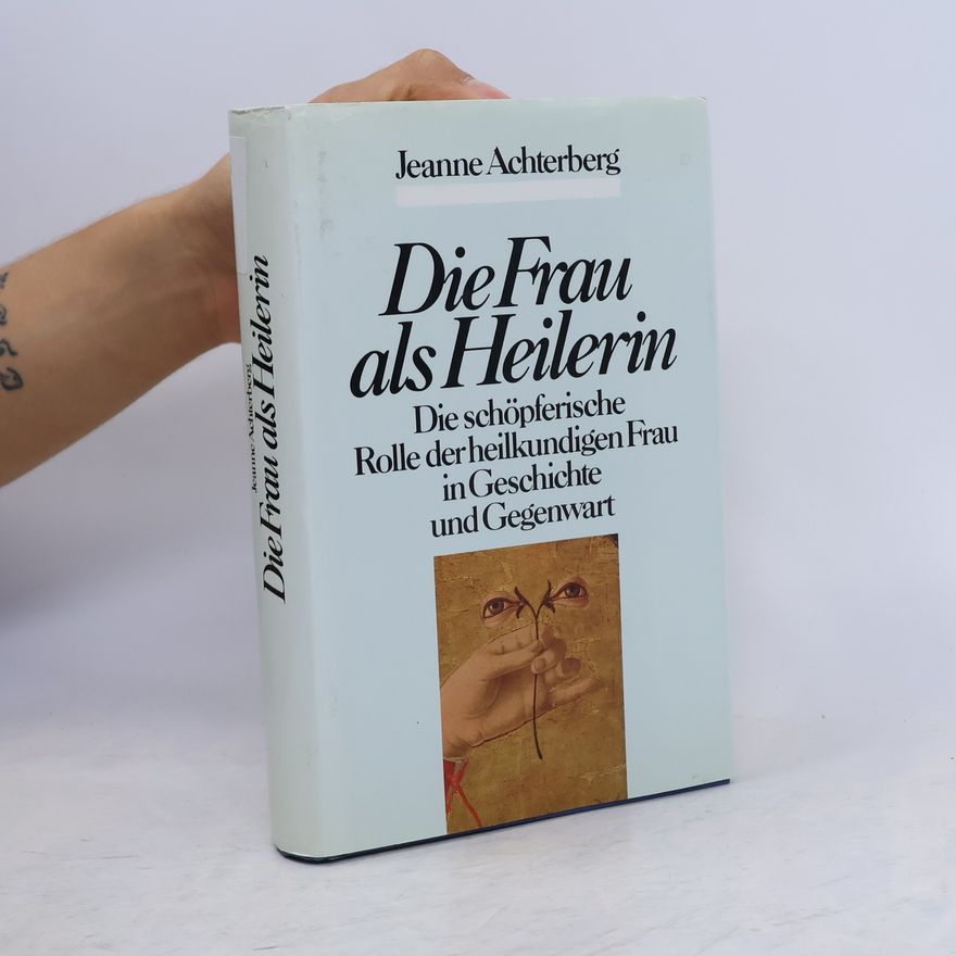 Jeanne Achterberg Die Frau als Heilerin