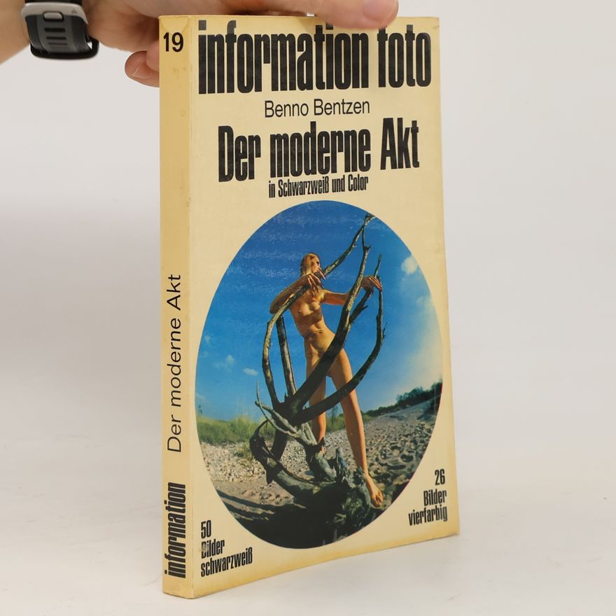 Benno Bentzen Der moderne Akt in Schwarzweiß und Color