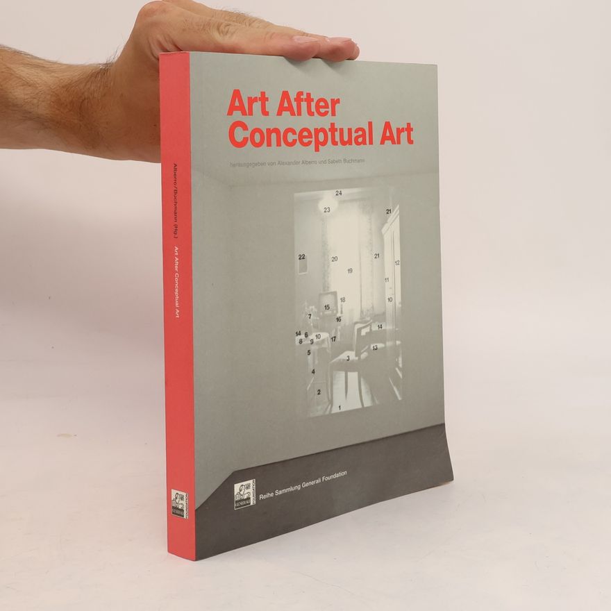 Alexander Alberro Art After Conceptual Art