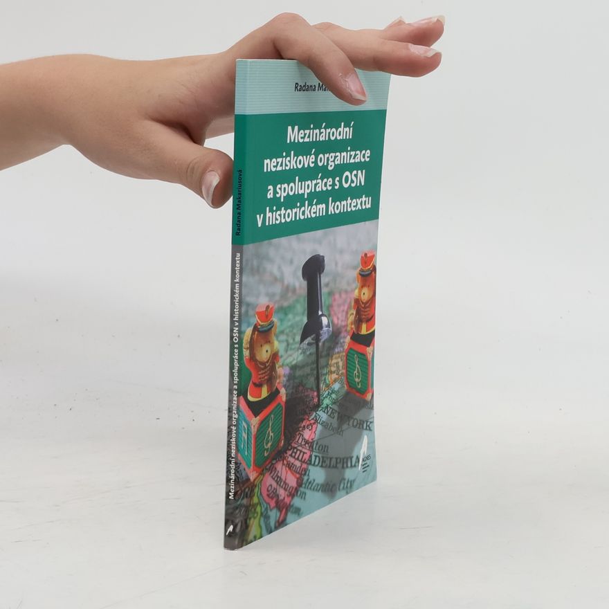 Radana Makariusová Mezinárodní neziskové organizace a spolupráce s OSN v historickém kontextu