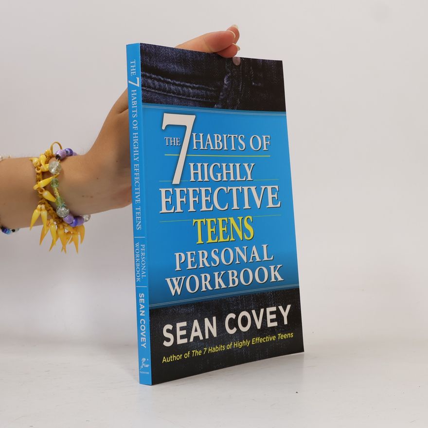 Sean Covey The 7 Habits of Highly Effective Teens Personal Workbook