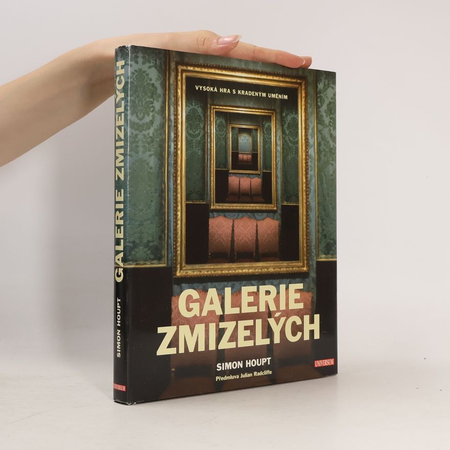 Simon Houpt Galerie zmizelých. Vysoká hra s kradeným uměním