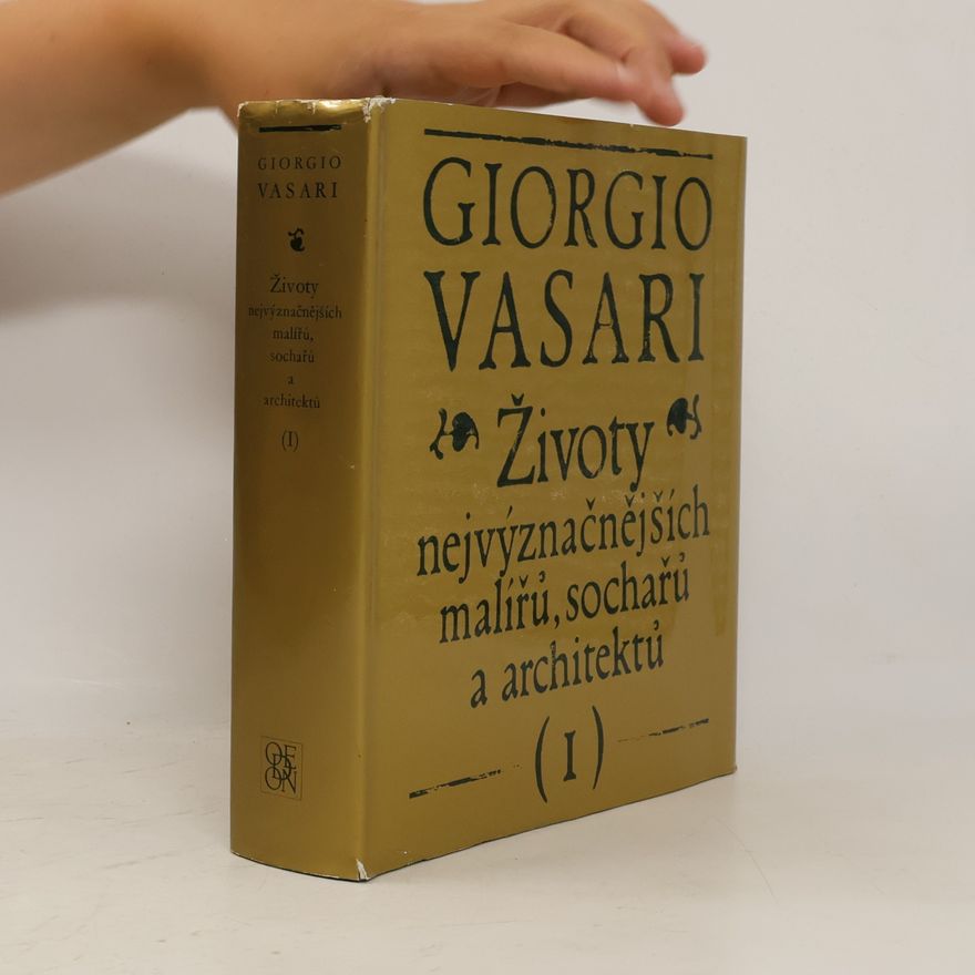 Giorgio Vasari Životy nejvýznamnějších malířů, sochařů a architektů I
