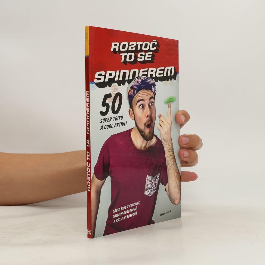 David King z. GeekBite Roztoč to se spinnerem! - 50 super triků a cool aktivit