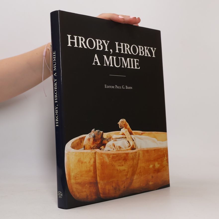 Paul Bahn Hroby, hrobky a mumie