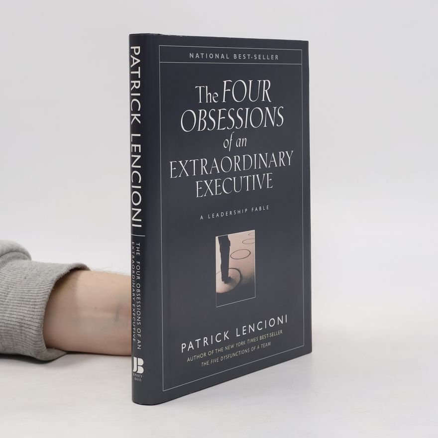 Patrick Lencioni The Four Obsessions of an Extraordinary Executive