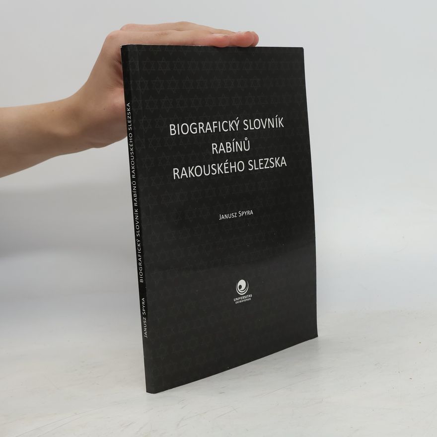 Janusz Spyra Biografický slovník rabínů Rakouského Slezska