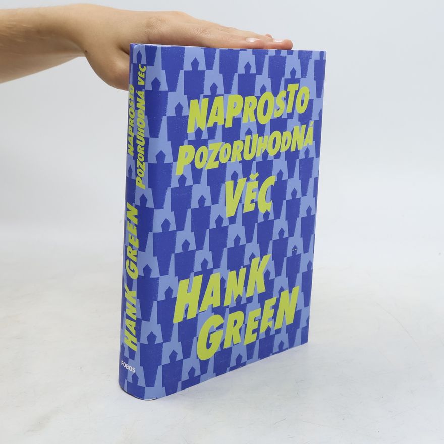 Hank Green Naprosto pozoruhodná věc
