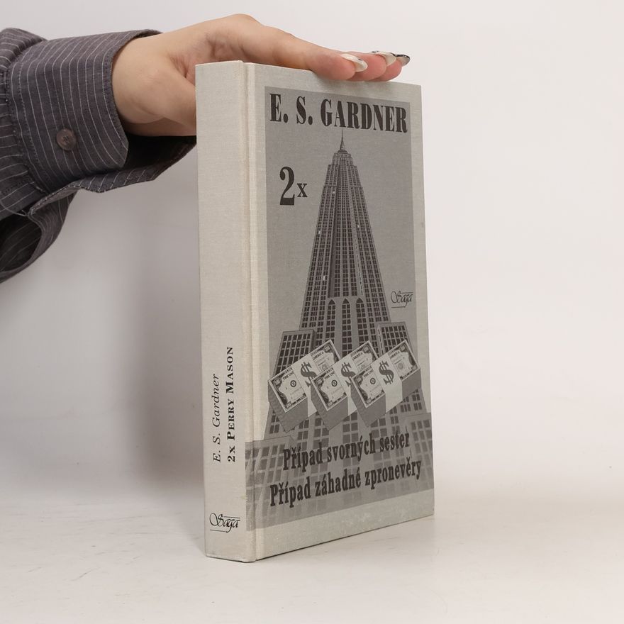 Erle Stanley Gardner Případ svorných sester / Případ záhadné zpronevěry