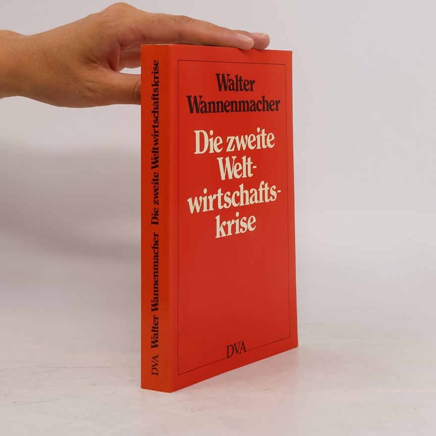 Walter Wannenmacher Die zweite Weltwirtschaftskrise