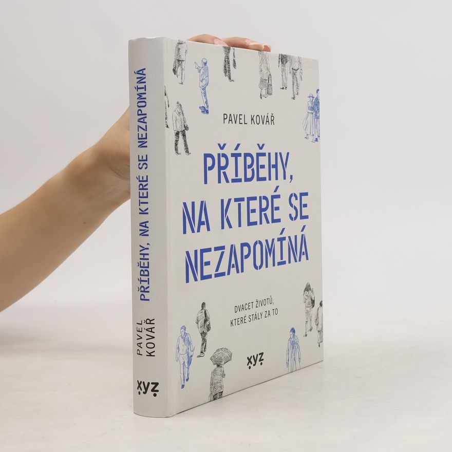 Pavel Kovář Příběhy, na které se nezapomíná : dvacet životů, které stály za to