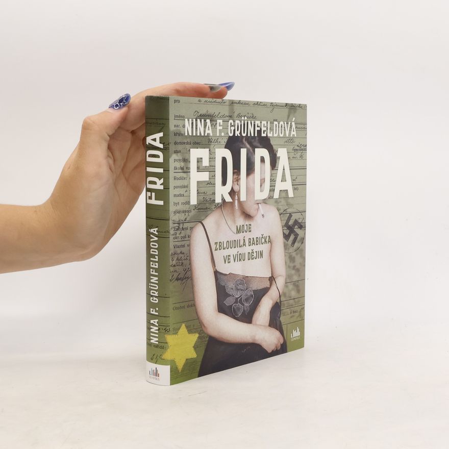 Nina Grünfeld Frida : moje zbloudilá babička ve víru dějin