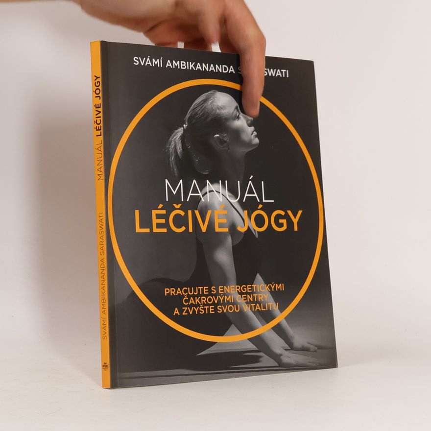Hana Hanosková Manuál léčivé jógy. Pracujte s energetickými čakrovými centry a zvyšte svou vitalitu